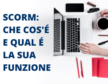 Scorm: che cos'è e qual è la sua funzione