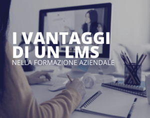 Formazione aziendale: i vantaggi nell'adozione di un LMS
